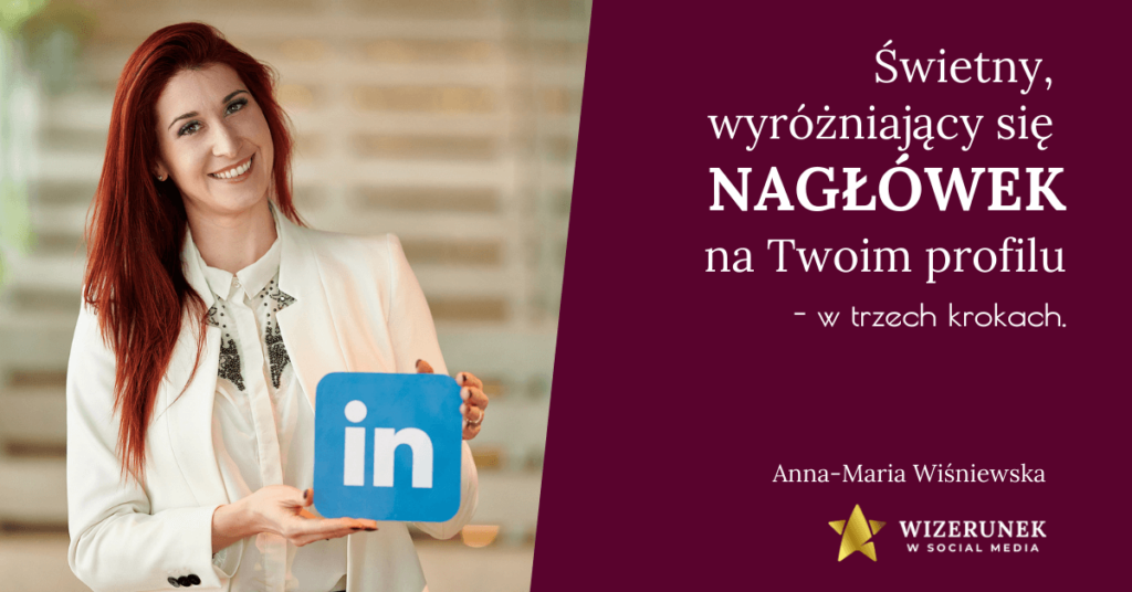 wyróżniający się nagłówek na swoim profilu na LinkedIn Anna-Maria Wiśniewska